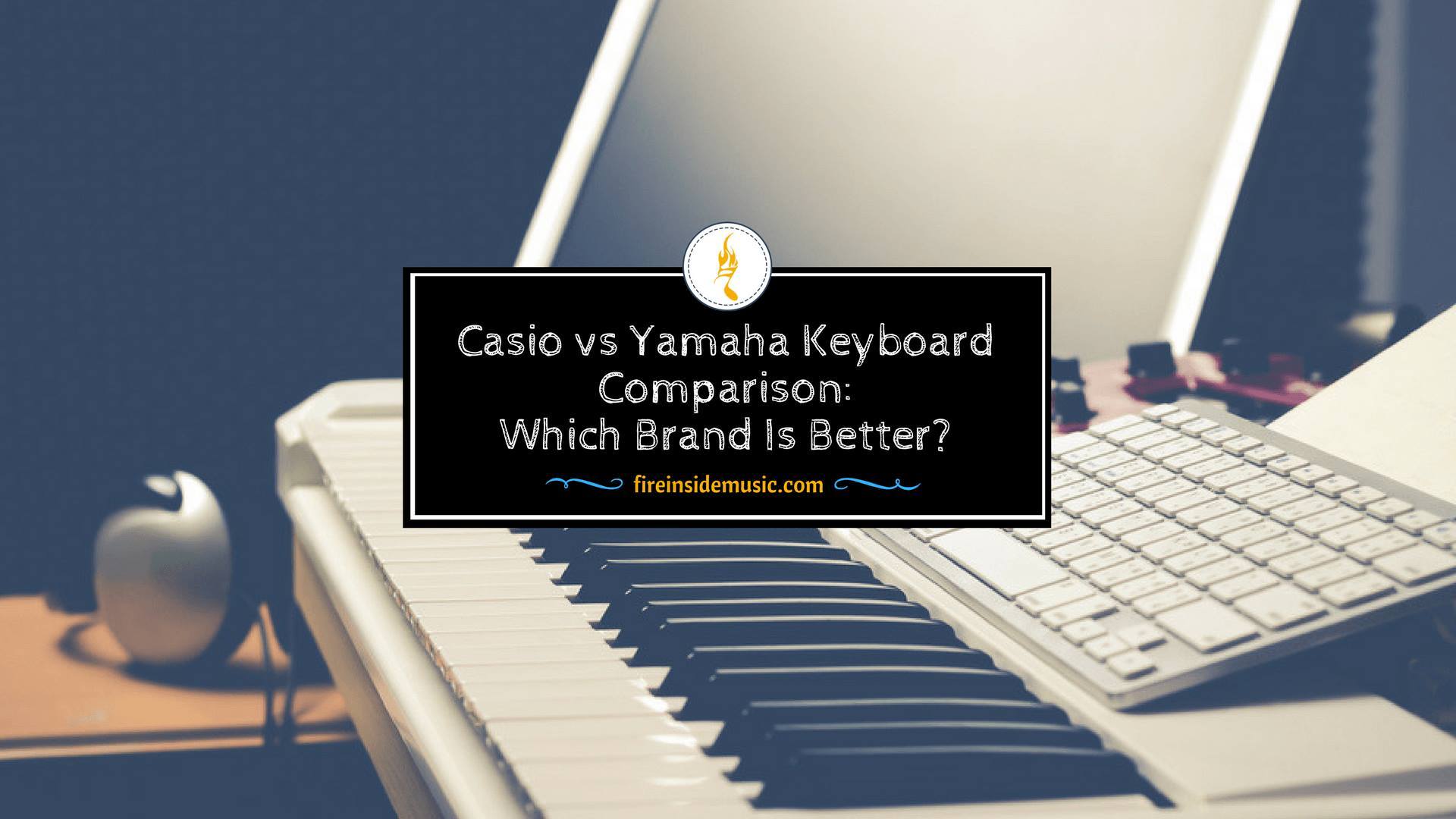 Casio vs Yamaha Keyboard Which Brand Is Better?