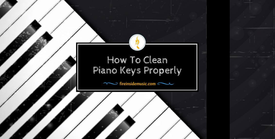 How To Clean Piano Keys Properly Fire Inside Music